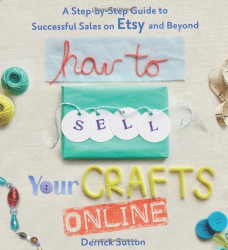 How to Sell Your Crafts Online: A Step-by-Step Guide to Successful Sales on Etsy and Beyond